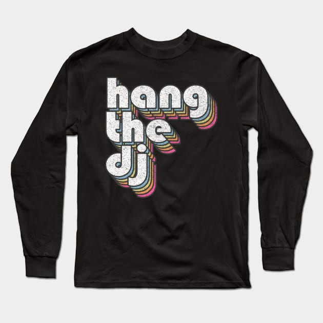 Hang The DJ / 80s Lyrics Typography Design Long Sleeve T-Shirt by DankFutura